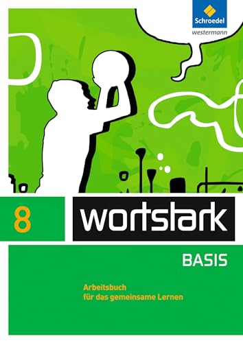 wortstark - Zusatzmaterial Basis - Ausgabe 2012: Arbeitsbuch 8 Individuelle Förderung - Inklusion (wortstark Basis: Differenzierende Allgemeine Ausgabe 2012) von Schroedel Verlag GmbH